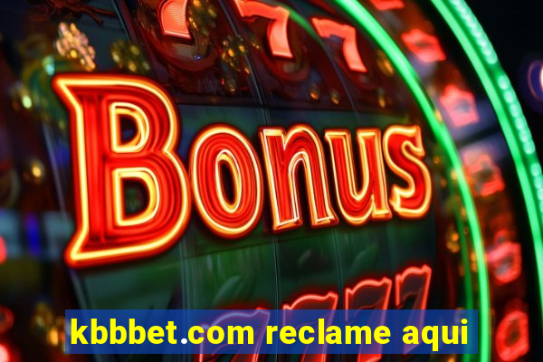 kbbbet.com reclame aqui